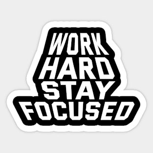 Work Hard Stay Focused Sticker